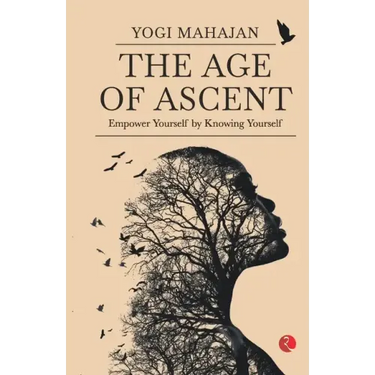 THE AGE OF ASCENT Empower Yourself by Knowing Yourself