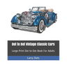 Dot to Dot Vintage Classic Cars: Large Print Dot-to-Dot Book For Adults