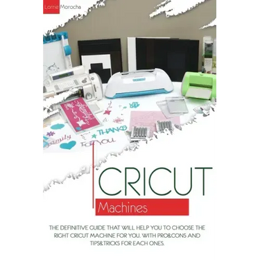 Cricut Machines: The definitive guide that will help you choose the right Cricut Machine for you. With pros & cons and tips & tricks for each one
