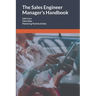 The Sales Engineer Manager's Handbook: Mastering Technical Sales