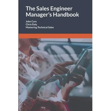 The Sales Engineer Manager's Handbook: Mastering Technical Sales