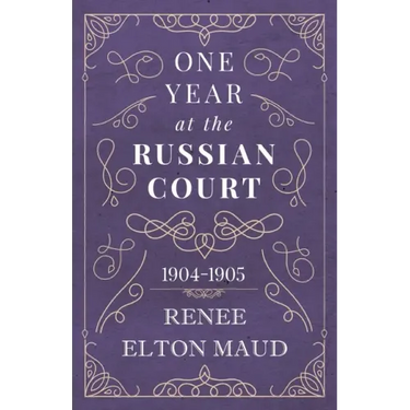 One Year at the Russian Court: 1904-1905