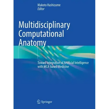 Multidisciplinary Computational Anatomy: Toward Integration of Artificial Intelligence with McA-Based Medicine