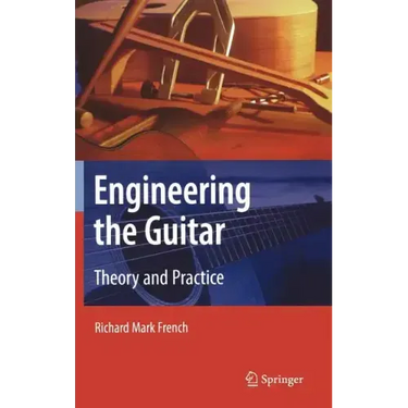 Engineering the Guitar: Theory and Practice