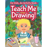 I Want to Learn How To Draw! For Kids, an Activity Book