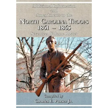 Additional Information and Amendments to the North Carolina Troops, 1861-1865 Seventeen Volume Roster