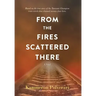 From the Fires Scattered There