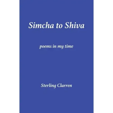 Simcha to Shiva: Poems in My Time