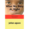 What We Bury at Night: Disposable Humanity