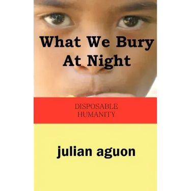 What We Bury at Night: Disposable Humanity