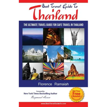 Best Travel Guide To Thailand: The Ultimate travel Guide for safe Travel In Thailand
