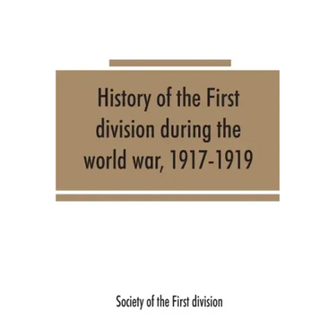 History of the First division during the world war, 1917-1919