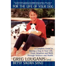 For the Life of Your Dog: A Complete Guide to Having a Dog in Your Life, from Adoption and Birth Through Sickness and Health