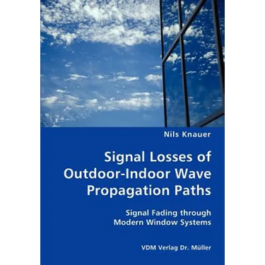 Signal Losses of Outdoor-Indoor Wave Propagation Paths - Signal Fading through Modern Window Systems