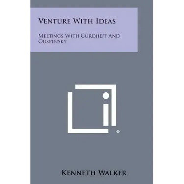 Venture with Ideas: Meetings with Gurdjieff and Ouspensky