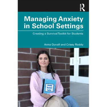 Managing Anxiety in School Settings: Creating a Survival Toolkit for Students