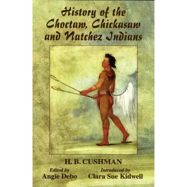 The History of Choctaw, Chickasaw and Natchez Indians