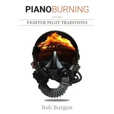 Piano Burning and Other Fighter Pilot Traditions