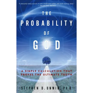 The Probability of God: A Simple Calculation That Proves the Ultimate Truth
