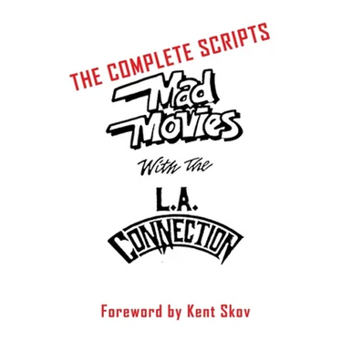 Mad Movies With the L.A. Conection (hardback): The Complete Scripts
