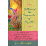 Gathering the Fragments of Myself: A Later-in-Life Coming-of-Age Story of One Woman's Road to Wholeness
