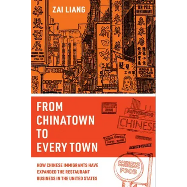From Chinatown to Every Town: How Chinese Immigrants Have Expanded the Restaurant Business in the United States