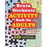 Brain Workouts ACTIVITY Book for ADULTS; Vol. 2 (Crossword, Codeword, Word fill-ins, Mazes, Word search & Sudoku) 210 Large Print Puzzles.