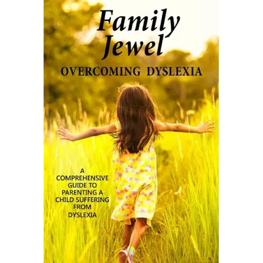 Family Jewel: Overcoming Dyslexia: Comprehensive guide to parenting a child with Dyslexia