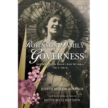 Robinson Family Governess: Letters from Kaua'i and Ni'ihau, 1911-1913