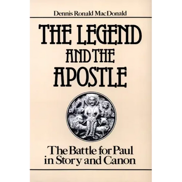 The Legend and the Apostle: The Battle for Paul in Story and Canon