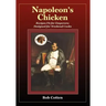 Napoleon's Chicken: Recipes fit for emperors, designed for Weekend Cooks