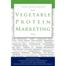 Vegetable Protein Marketing: Food Psychology, Nutrition & Health, Sustainability, Food Security, Biotechnology, Protein Applications in Meat, Food
