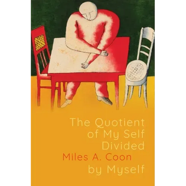 The Quotient of My Self Divided by Myself