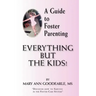A Guide to Foster Parenting: Everything But the Kids!