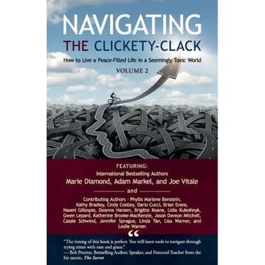 Navigating the Clickety-Clack: How to Live a Peace-Filled Life in a Seemingly Toxic World, Volume 2