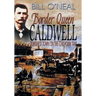 Border Queen Caldwell: Toughest Town on the Chisholm Trail