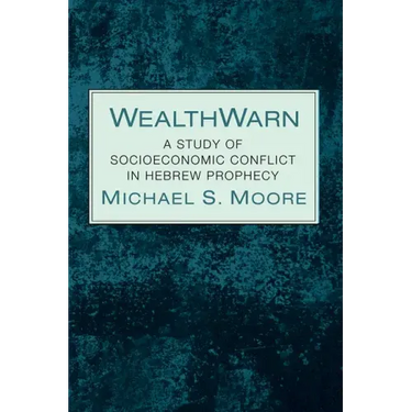 Wealthwarn: A Study of Socioeconomic Conflict in Hebrew Prophecy