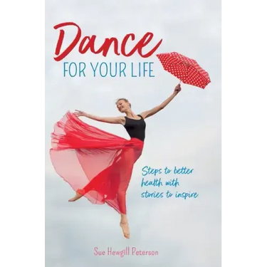 Dance for your Life: Steps to better health with stories to inspire