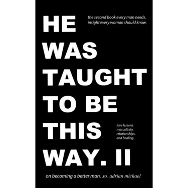 he was taught to be this way. II