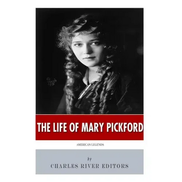 American Legends: The Life of Mary Pickford