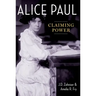 Alice Paul: Claiming Power