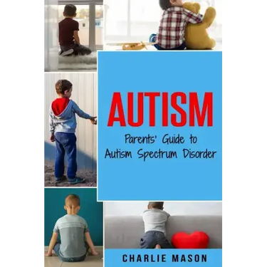 Autism: Parents' Guide to Autism Spectrum Disorder: autism books for children