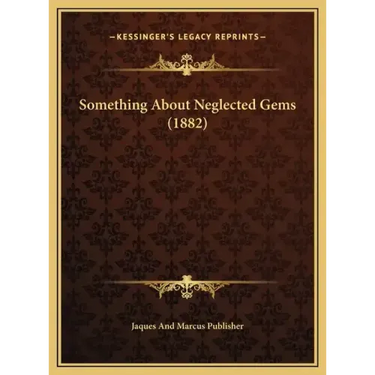 Something about Neglected Gems (1882)