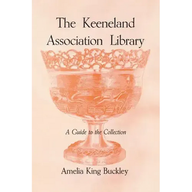 The Keeneland Association Library: A Guide to the Collection