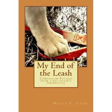 My End of the Leash: Compassion Fatigue From a Pet Sitter's Perspective