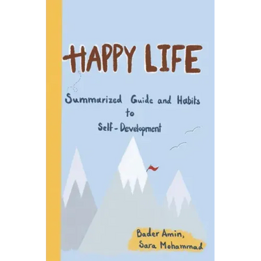 Happy Life: Summarized Guide and Habits to Self-Development