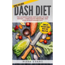 DASH Diet: The Ultimate DASH Diet Guide to Lose Weight, Lower Blood Pressure, and Stop Hypertension Fast (DASH Diet Series) (Volume 2)