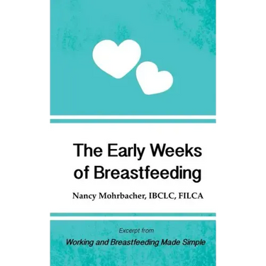 The Early Weeks of Breastfeeding: Excerpt from Working and Breastfeeding Made Simple