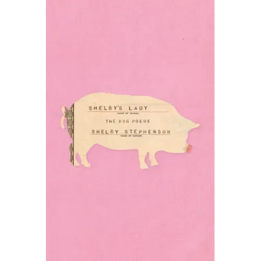 Shelby's Lady: The Hog Poems