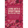 Living with a Sportsman and Other Wild Things: A Daily Devotional to Inspire Laughter and Fellowship with the Creator of Joy